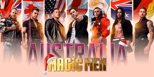 MAGIC MEN TAKEOVER KALGOORLIE, WA!!! (XMAS SHOW)