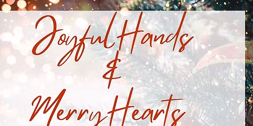 Joyful Hands & Merry Hearts