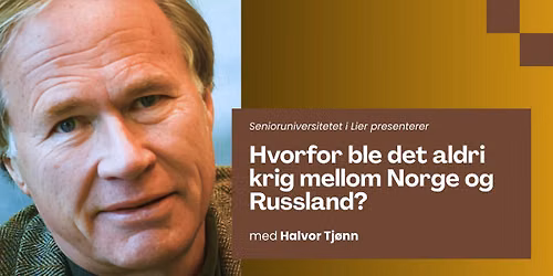 Hvorfor ble det aldri krig mellom Norge og Russland? - Foredrag med Halvor Tj\u00f8nn