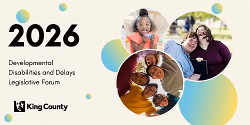 King County Developmental Disabilities & Delays Legislative Forum