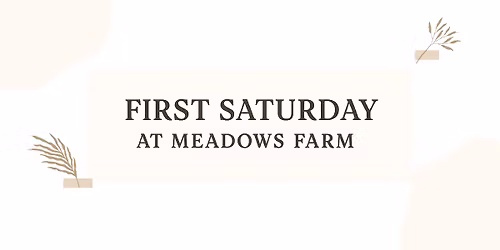 First Saturday at Meadows Farm