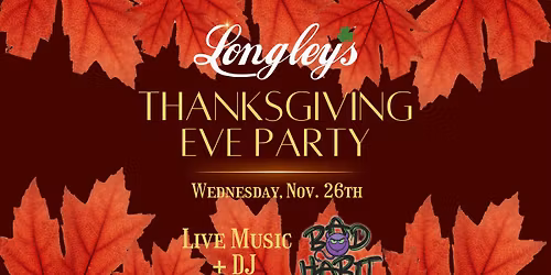 \ud83e\udd83 Thanksgiving Eve Party @ Longley\u2019s \u2022 Branford