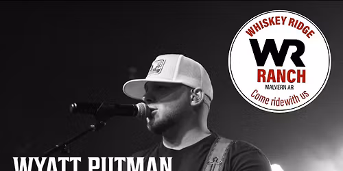Wyatt Putman @ Whiskey Ridge Ranch