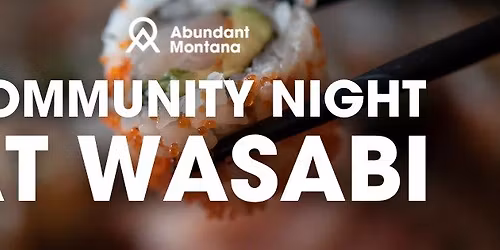 Abundant Montana Community Night at Wasabi