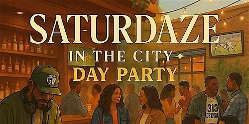 "Saturdaze in the City" Detroit to DC Day Party