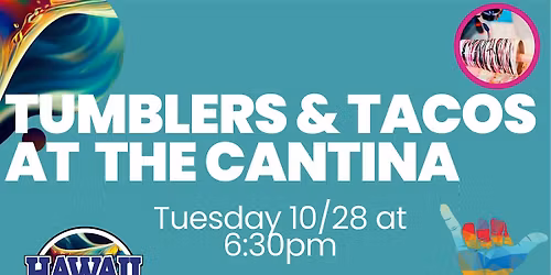 Tumblers & Tacos at the Cantina