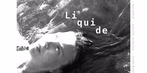 Impromptu #2 - "Liquide" - Tiphaine Le Gall \/ Blandine Bescond \/ Morgan Danveau - Galerie Antino\u00eb 