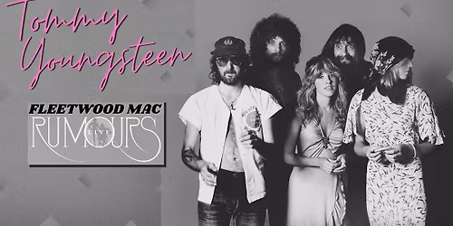 Tommy Youngsteen- Fleetwood Mac "Rumours" + All their Greatest Hits LIVE