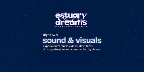 Estuary Dreams: Basildon Nights - Sounds & Visuals
