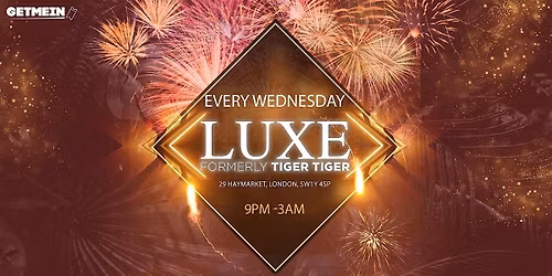 TIGER TIGER Luxe Wednesdays \/\/ Luxe (Formally Tiger Tiger London)