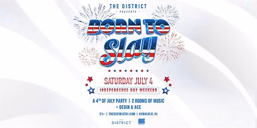 Born to Slay, A 4th of July Party - (NightClub)