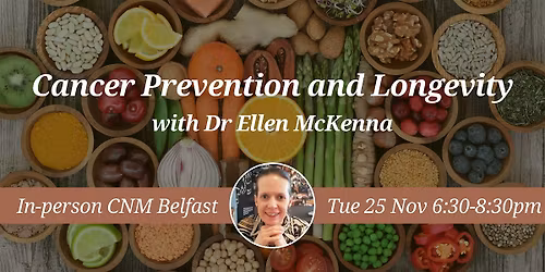 CNM Belfast Health Talk: Cancer Prevention and Longevity(IE)