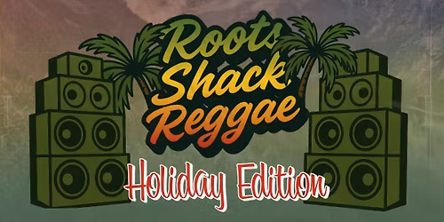 Roots Shack Reggae Holiday Edition
