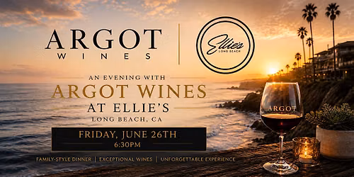 ARGOT Wine Dinner at Ellie's Long Beach (Friday, June 26th @ 6:30pm)