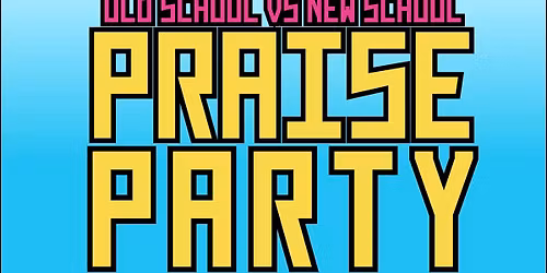 OLD SCHOOL vs NEW SCHOOL PRAISE PARTY