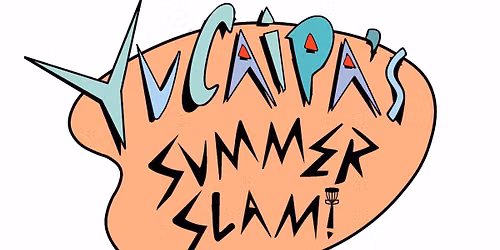 Yucaipa Summer Slam 2026 Presented by Innova Champion Discs