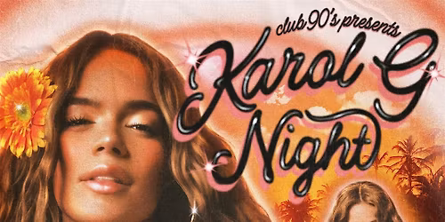 Club 90s presents KAROL G Night