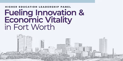 Fueling Innovation & Economic Vitality in Fort Worth
