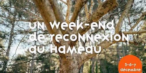 Week-end de reconnexion au Hameau - 5, 6, 7 d\u00e9cembre 2025