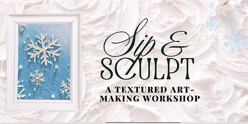 Sip & Sculpt \u2014 A Textured Art Workshop in Toronto | Festive Edition