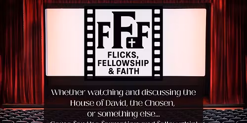 Flicks, Fellowship, & Faith