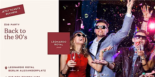 \u00dc30 Party meets 90s Music | Leonardo Royal Hotel Berlin