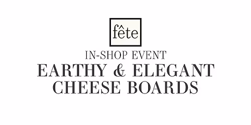 F\u00eate Class: Earthy & Elegant Cheese Boards