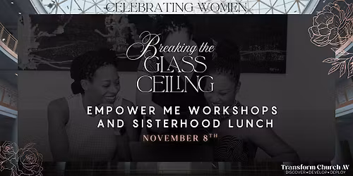 EMPOWER ME WORKSHOPS  & SISTERHOOD LUNCH