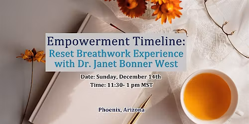 Empowerment timeline: Reset Breathwork with Dr. Janet Bonner West