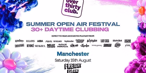 OVER 30's CLUB - Daytime Open Air Festival - Manchester \u2022 FREIGHT ISLAND [PRE-SALE TICKETS ON SALE NOW!]