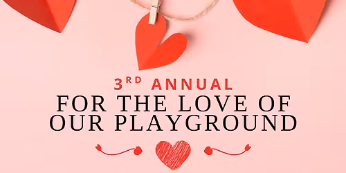 3rd Annual For the Love of Our Playground