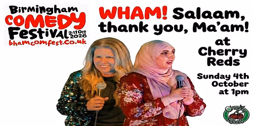 WHAM! SALAAM, THANK YOU, MA'AM! -Birmingham Comedy Festival