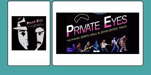 PRIVATE EYES-A CLASSIC TRIBUTE TO HALL & OATES!