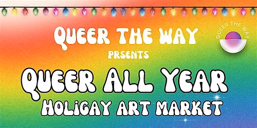 Queer All Year: A Holigay Market 2