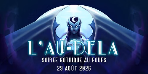 L\u2019AU-DEL\u00c0 [29 AO\u00dbT 2026] | GOTH NIGHT AT FOUFS
