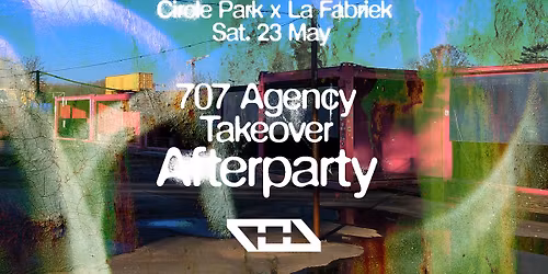 Afterparty Circle Park \u2022 707 Agency @ La Fabriek