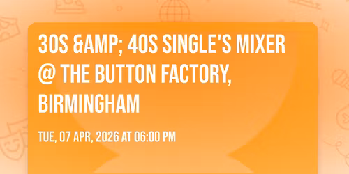 30s &amp; 40s Single's Mixer @ The Button Factory, Birmingham