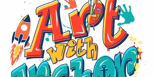 Free Art with ANCHOR “Science Tech and Art Camp”