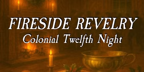 Fireside Revelry: A Colonial Twelfth Night Concert