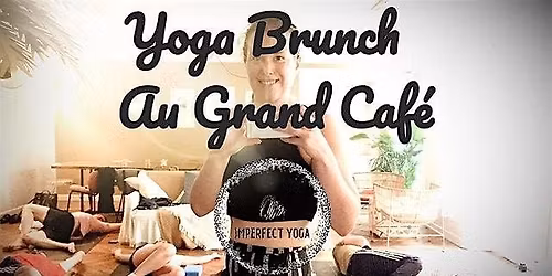Imperfect Yoga Brunch Club: Le Grand Caf\u00e9 de S\u00e9bastien Gaudard