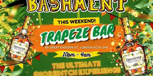 HENNY & BASHMENT - LDN's Wildest Bashment Party (FREE BEFORE 12AM)