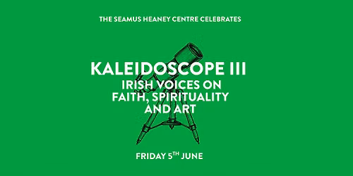 Kaleidoscope III: Irish Voices on Faith, Spirituality and Art