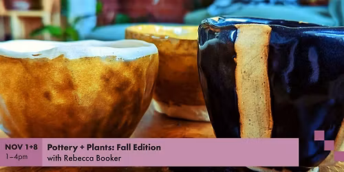 Pottery + Plants - Fall Edition|  Adult Class (ages 16+)