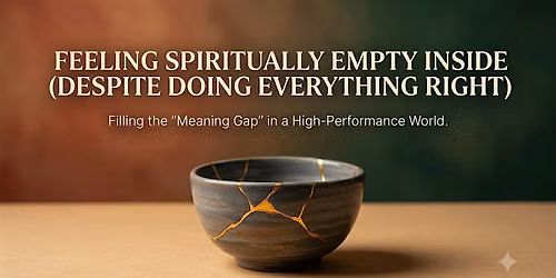 Feeling Spiritually Empty Inside (Despite Doing Everything Right)