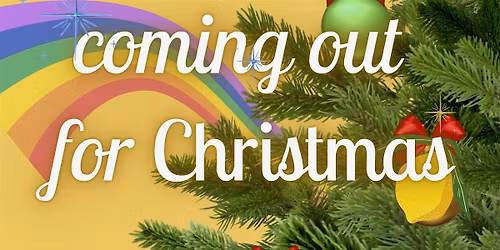 COMING OUT FOR CHRISTMAS