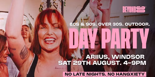 Beyond 30 Presents... Daytime Clubbing | Windsor\ud83d\udd7a\ud83c\udffb