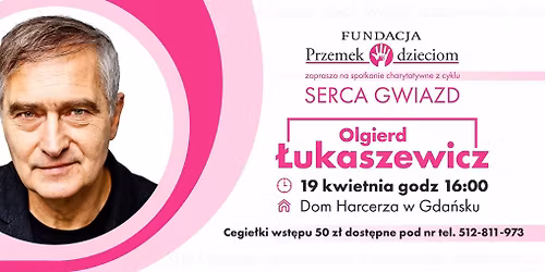 OLGIERD \u0141UKASZEWICZ - Spotkanie charytatywne - Serca Gwiazd
