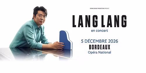 LANG LANG | BORDEAUX | Op\u00e9ra National