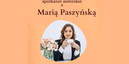 Spotkanie autorskie z Mari\u0105 Paszy\u0144sk\u0105,
