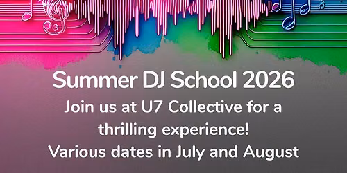U7 Collective Summer DJ School